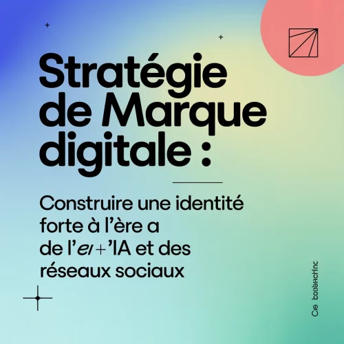 Stratégie de marque digitale : construire une identité forte à l’ère de l’IA et des réseaux sociaux