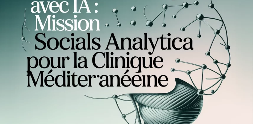 Traduction intelligente avec IA : Mission Socials Analytica pour la Clinique Méditerranéenne